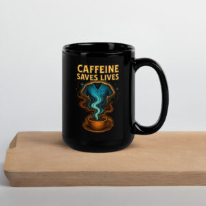 Caffeine Saves Lives Black Glossy Mug