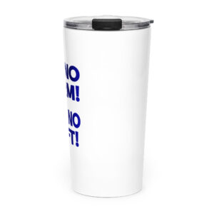 Do No Harm! Take No Shift! Tapered stainless steel tumbler
